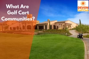 What Are Golf Cart Communities