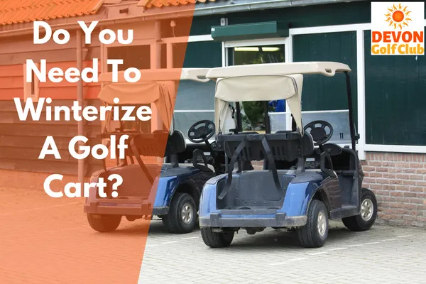 Do You Need To Winterize A Golf Cart