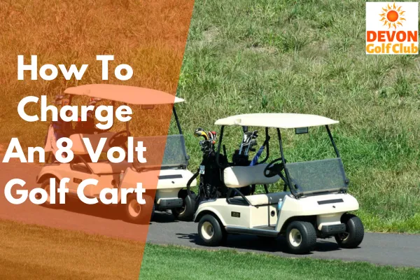 how to charge an 8 volt golf cart