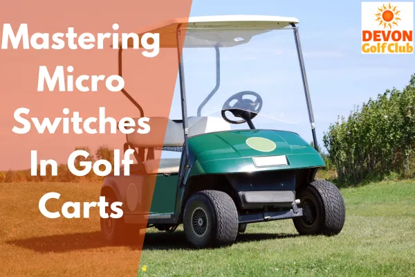 Mastering Micro Switches In Golf Carts